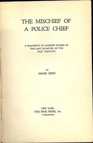 THE MISCHIEF OF A POLICE CHIEF: A FRAGMENT OF DARKEST RUSSIA IN THE