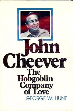 Seller image for JOHN CHEEVER: THE HOBGOBLIN COMPANY OF LOVE for sale by Antic Hay Books