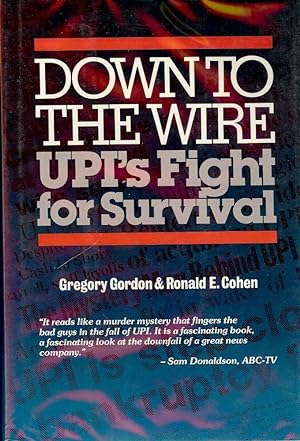 DOWN TO THE WIRE: UPI'S FIGHT FOR SURVIVAL