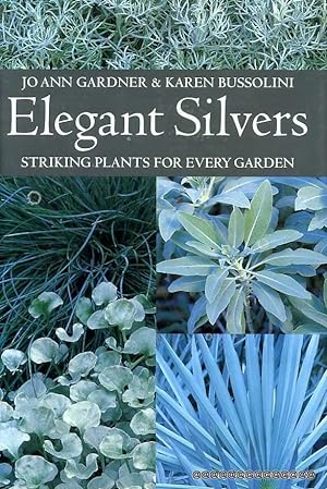 Seller image for Elegant Silvers : striking plants for every garden for sale by Pendleburys - the bookshop in the hills