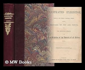 Seller image for The Illustrated exhibitor : a tribute to the world's industrial jubilee / comprising sketches, by pen and pencil, of the principal objects in the Great Exhibition of the Industry of All Nations, no. 1-30; June 7-Dec.27, 1851 for sale by MW Books Ltd.