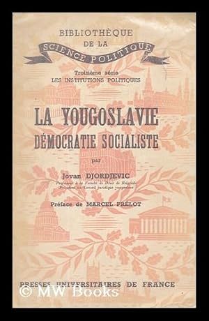 Seller image for La Yougoslavie, democratie socialiste / Jovan Djordjevic ;.preface de Marcel Prelot for sale by MW Books Ltd.