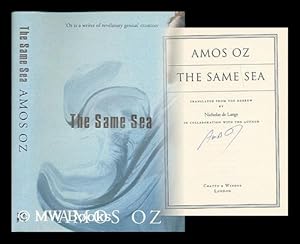 Seller image for The same sea / Amos Oz ; translated from the Hebrew by Nicholas de Lange in collaboration with the author for sale by MW Books Ltd.