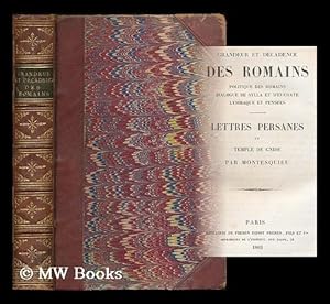 Seller image for Grandeur et decadence des Romains : Politique des Romains. Dialogue de Sylla et d'Eucrate. Lysimaque. et, Pensees. Lettres persanes. et, Temple de Gnide / par Montesquieu for sale by MW Books Ltd.