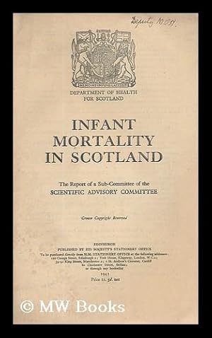 Imagen del vendedor de Infant mortality in Scotland / the report of a sub-committee of the Scientific Advisory Committee a la venta por MW Books Ltd.