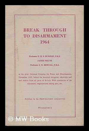 Seller image for Break through to disarmament 1964 / E.H.S. Burhop, James Milne, J.D. Bernal for sale by MW Books Ltd.