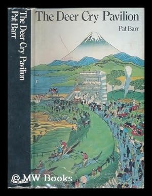 Seller image for The Deer Cry Pavilion: a Story of Westerners in Japan 1868-1905 for sale by MW Books Ltd.