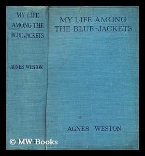 Seller image for My life among the bluejackets / by Agnes Weston for sale by MW Books Ltd.