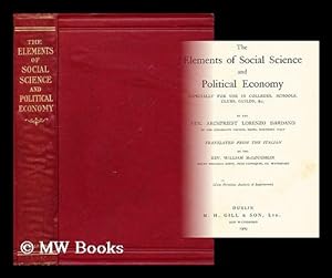 Seller image for The elements of social science and political economy : especially for use in colleges, schools, clubs, guilds, etc. / by Lorenzo Dardano ; translated from the Italian by William McLoughlin for sale by MW Books Ltd.