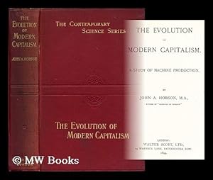 Seller image for The evolution of modern capitalism : a study of machine production / John Atkinson Hobson for sale by MW Books Ltd.