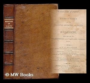 Seller image for Exercises of piety, or, Meditations on the principal doctrines and duties of religion : for the use of enlightened and virtuous Christians / by G.J. Zollikofer ; translated from the French edition, by James Manning . . abridged, corrected and recommended by Thaddeus M. Harris for sale by MW Books Ltd.