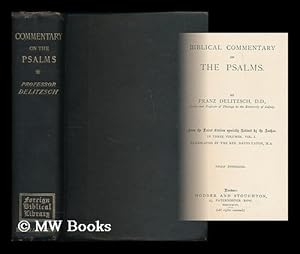 Imagen del vendedor de Biblical commentary on the Psalms / by F.J. Delitzsch ; from the latest edition specially revised by the author . volume 1. Translated by David Eaton a la venta por MW Books Ltd.