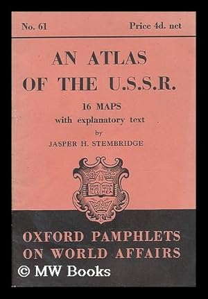 Bild des Verkufers fr An atlas of the U.S.S.R. : 16 maps with explanatory text / by Jasper H. Stembridge zum Verkauf von MW Books Ltd.