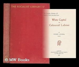Seller image for White capital and coloured labour / by Sydney Olivier for sale by MW Books Ltd.