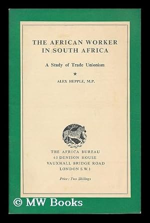 Seller image for The African worker in South Africa : a study of trade unionism for sale by MW Books Ltd.