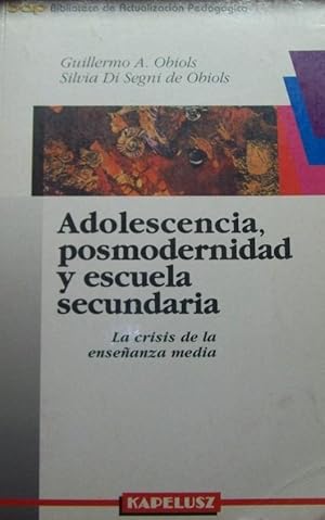 Imagen del vendedor de Adolescencia, posmodernidad y escuela Secundaria a la venta por Librera El Pez Volador