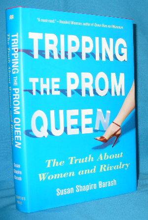 Seller image for Tripping the Prom Queen: The Truth About Women and Rivalry for sale by Alhambra Books