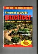 Great Australia Gazetteer, The Places, Maps, Characters, Recipes.