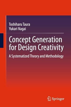 Seller image for Concept Generation for Design Creativity : A Systematized Theory and Methodology for sale by AHA-BUCH GmbH