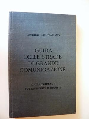 Seller image for TOURING CLUB ITALIANO - GUIDA DELLE STRADE DI GRANDE COMUNICAZIONE - Italia Insulare,Possedimenti e Colonie" for sale by Historia, Regnum et Nobilia