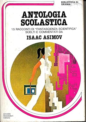Antologia Scolastica. 15 Racconti Di Fantascienza Scientifica Scelti e Commentati Daasimov
