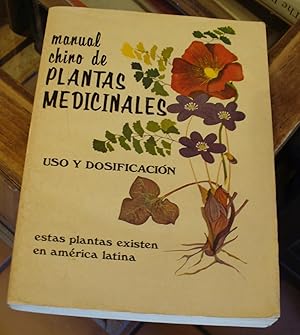 Seller image for Manual Chino De Planta Medicinales: Uso y Dosificacion (estas plantas existen en america latina) for sale by Xochi's Bookstore & Gallery