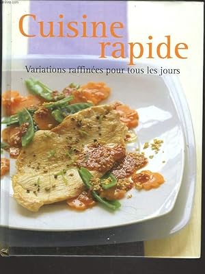 Bild des Verkufers fr CUISINE RAPIDE. VARIATIONS RAFFINEES POUR TOUS LES JOURS. zum Verkauf von Le-Livre
