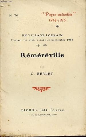 Bild des Verkufers fr REMEREVILLE - UN VILLAGE LORRAIN PENDANT LES MOIS D'AOUT ET SEPTEMBRE 1914 / COLLECTION "PAGES ACTUELLES" - N74 - 1914-1916. zum Verkauf von Le-Livre