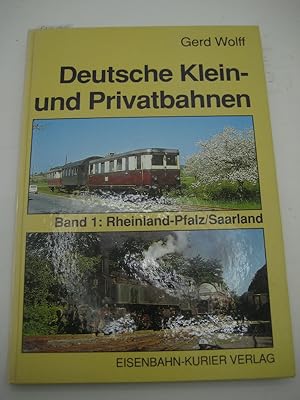 Deutsche Klein- und Privatbahnen. Bd. 1: Rheinland-Pfalz/Saarland.