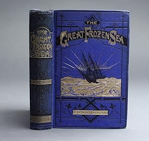 THE GREAT FROZEN SEA. A Personal Narrative of the Voyage of the Alert During the Arctic Expeditio...