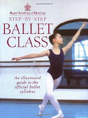 Seller image for Step-By-Step Ballet Class: Illustrated Guide to the Official Ballet Syllabus for sale by Alpha 2 Omega Books BA
