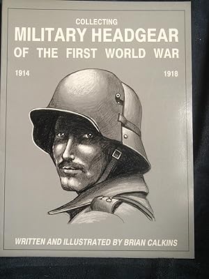 Bild des Verkufers fr Collecting Military Headgear of the First World War, 1914 -1918 zum Verkauf von Prairie Creek Books LLC.