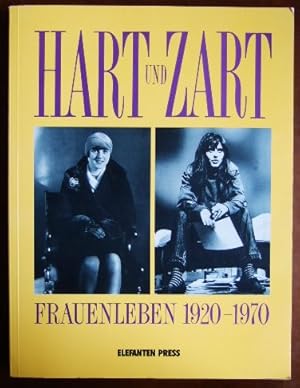 Hart und zart : Frauenleben 1920 - 1970 Elefanten-Press ; 351