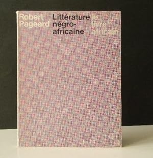 Littérature négro-africaine. Le mouvement littéraire contemporain dans l'Afrique Noire d'expressi...