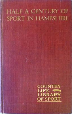 Image du vendeur pour Half a Century Of Sport In Hampshire, Being Extracts From The Shooting Journals Of James Edward Second Earl Of Malmesbury With A Prefatory Memoir By His Grandson The Fifth Earl mis en vente par Hereward Books