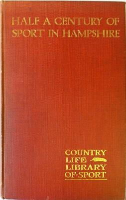 Image du vendeur pour Half a Century Of Sport In Hampshire, Being Extracts From The Shooting Journals Of James Edward Second Earl Of Malmesbury With A Prefatory Memoir By His Grandson The Fifth Earl mis en vente par Hereward Books