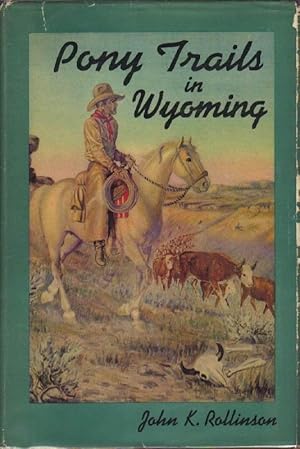 Bild des Verkufers fr Pony Trails in Wyoming: Hoofprints of a Cowboy and U. S. Ranger zum Verkauf von Clausen Books, RMABA