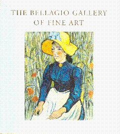 Seller image for The Bellagio Gallery of Fine Art: Impressionist and Modern Masters for sale by LEFT COAST BOOKS