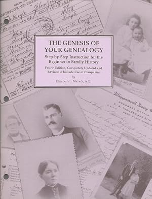 Genesis of Your Genealogy: Step-By-Step Instruction for the Beginner in Family History