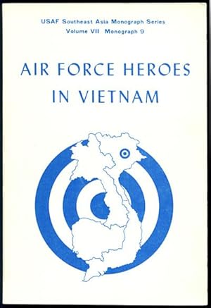 Immagine del venditore per AIR FORCE HEROES IN VIETNAM: USAF Southeast Asia Monograph Series Volume VII Monograph 9 venduto da Inga's Original Choices