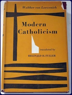 MODERN CATHOLICISM. Trans. from the German by Reginald H. Fuller.