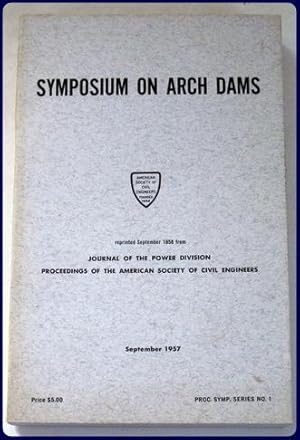 SYMPOSIUM ON ARCH DAMS. Reprinted from Journal of the Power Division, Proceedings of the American...