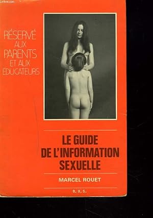 Bild des Verkufers fr GUIDE DE L'INFORMATION SEXUELLE. RESERVE AZUX PARENTS ET AUX EDUCATEURS. zum Verkauf von Le-Livre