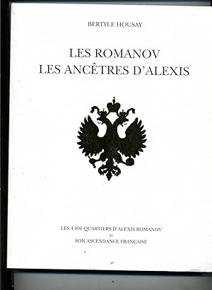 Imagen del vendedor de LES ROMANOV.LES ANCETRES D'ALEXIS.Les 4096 QUARTIERS D'ALEXIS ROMANOV ET SON ASCENDANCE FRANAISE a la venta por Librairie CLERC