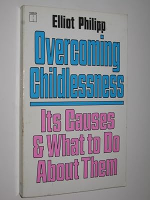 Immagine del venditore per Overcoming Childlessness : Its Causes & What To Do About Them venduto da Manyhills Books