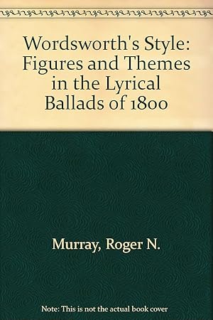 Wordsworth's Style: Figures And Themes In The Lyrical Ballads Of 1800