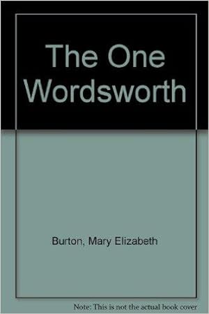 Imagen del vendedor de The One Wordsworth : A Detailed Study of Wordsworth's Revision of The Prelude a la venta por Kenneth A. Himber