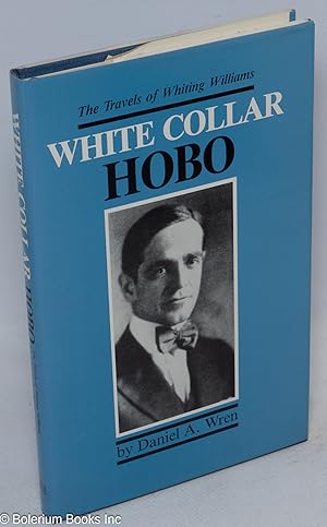 White collar hobo: the travels of Whiting Williams