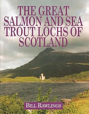 Image du vendeur pour THE GREAT SALMON AND SEA TROUT LOCHS OF SCOTLAND. By Bill Rawlings. mis en vente par Coch-y-Bonddu Books Ltd