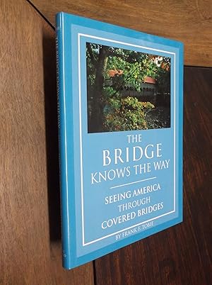 The Bridge Knows the Way: Seeing America Through Covered Bridges